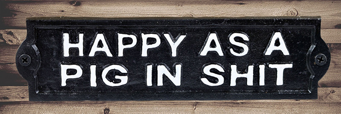 Cast iron Sign Happy As A Pig In Shit